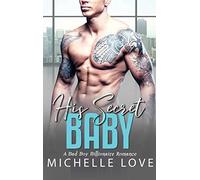 His Secret baby: A Bad Boy Billionaire Romance: 7 (Billionaire Boss)