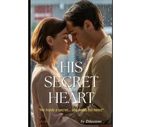 His Secret Heart: He holds a secret. She holds his heart.
