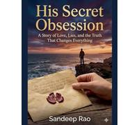 His Secret Obsession: A Story of Love, Lies, and the Truth That Changes Everything