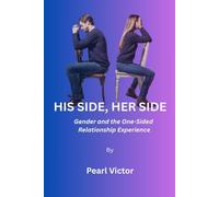 HIS SIDE, HER SIDE: Gender and the One-Sided Relationship Experience