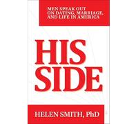 His Side: Men Speak Out on Dating, Marriage, and Life in America