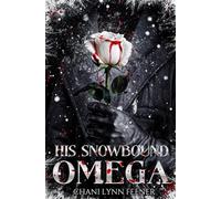 His Snowbound Omega: A Dark MM Omegaverse Romance Novella (Beguiled Omegas)