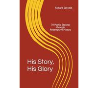 His Story, His Glory: 70 Poetic Stanzas through Redemptive History