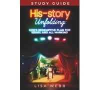 His-story Unfolding Study Guide: God's Redemptive Plan for Israel and All Mankind