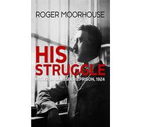 His Struggle: Hitler in Landsberg Prison, 1924