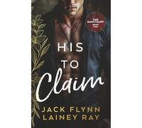 His To Claim: A Dark Billionaire Military Romance (The Sanctuary)