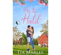 His to Hold: 2 (Apple Blossom Ranch)