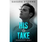 His to Take: Steamy MM Romance (INCANDESCENT)