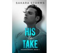 His to Take: Steamy MM Romance (INCANDESCENT)
