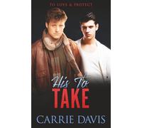 His To Take (To Love & Protect)