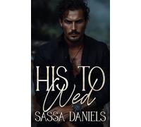 His to Wed: A Dark Mafia Arranged Marriage Romance (Reluctant Vows)