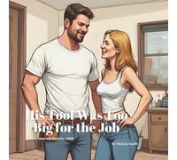 His Tool Was Too Big for the Job: A Funny Innuendo Parody Pun Book for Adults Birthday Gag Gifts (Hilariously Naughty Job Innuendo Books for Adults)