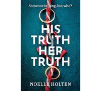 His Truth Her Truth: The brand new nail-biting psychological thriller with twists you won’t see coming