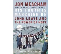 His Truth Is Marching On: John Lewis and the Power of Hope