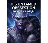His Untamed Obsession: Bound By Starlight