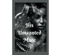 His Unwanted Mate: 3 (The alpha Rejection series)