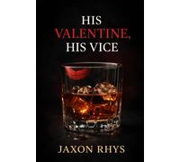 His Valentine, His Vice: 6 (Valentine's Day Collection: Love, Lies, & Lust)