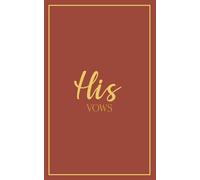 His Vows: Wedding Vow Book: Rust Cover with Gold Script | Mix & Match Keepsake | Classic Gold Border Series (Wedding Vow Books - Classic Gold Border)
