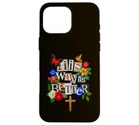His Way is Better Christian Faith Floral Cross Dove Bird Case for iPhone 16 Pro Max