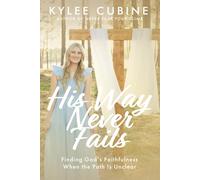 His Way Never Fails: Finding God's Faithfulness When the Path Is Unclear