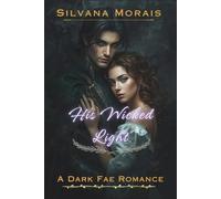 His Wicked Light: A Dark Fae Romance