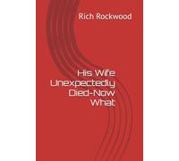 His Wife Unexpectedly Died-Now What: Recovering From Loss of Spouse