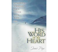 His Word in My Heart: Memorizing Scripture for a Closer Walk with God