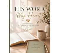 His Word, My Heart: A 365 Day Bible Reading & Prayer Journal - Read the Bible in One Year with Guided Reflections