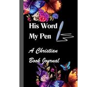 His Word, My Pen: A Christian Book Journal