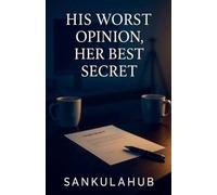 His Worst Opinion, Her Best Secret