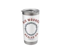 His Wounds Healed Us Isaiah 53:5 Crown Faith Stainless Steel Insulated Tumbler