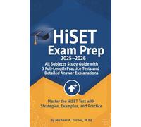 HiSET Exam Prep 2025-2026: All Subjects Study Guide with 5 Full-Length Practice Tests and Detailed Answer Explanations: Master the HiSET Test with Strategies, Examples, and Practice (Exam Success)