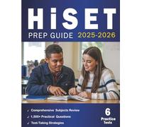 HiSET Prep Guide 2025-2026: Comprehensive and Up-to-Date Prep with 1,500+ Practice Questions, 6 Full-Length Exams, Detailed Answer Explanations, and Proven Strategies to Help You Pass HiSET Exam