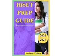 HISET PREP GUIDE 2026-2027: Complete HiSET Exam Prep for All Subjects with Full-Length Practice Tests, Clear Explanations, and Proven Strategies to ... First Try (2026-2027 Edition) (Study Guide)