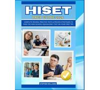 HISET PREP GUIDE 2026: Complete Review, Practice Tests & Proven Strategies to Pass the High School Equivalency Test on Your First Try.