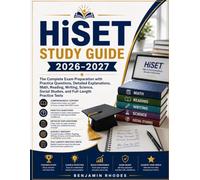 HiSET Study Guide 2026-2027: The Complete Exam Preparation with Practice Questions, Detailed Explanations, Math, Reading, Writing, Science, Social Studies, and Full-Length Practice Tests