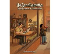 HisJazzRaptoMe: Hip Hop Vignettes & Quarter Waters