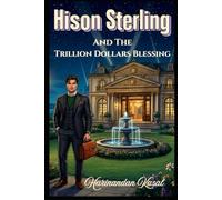 Hison Sterling and The Trillion Dollars Blessing: One Blessing to change the world or end it.