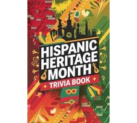 Hispanic Heritage Month Trivia Book: Test Your Knowledge and Celebrate Cultural Diversity with Fun Facts and Historical Insights