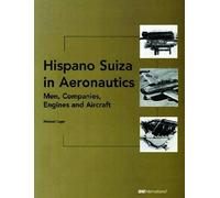 Hispano Suiza in Aeronautics: Men,Companies,Engines and Aircraft (Premiere Series Books)