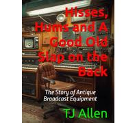 Hisses, Hums and A Good Old Slap on the Back: The Story of Antique Broadcast Equipment