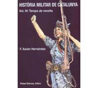 HISTÃ’RIA MILITAR DE CATALUNYA, IV. TEMPS DE REVOLTA: Aproximacio Didactica (Història militar de Catalunya)
