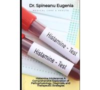 Histamine Intolerance: A Comprehensive Exploration of Pathophysiology, Diagnosis, and Therapeutic Strategies