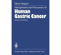 Histogenesis and Precursors of Human Gastric Cancer : Research and Practice