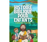Histoire Biblique Pour Enfants: 52 Leçons D'étude Biblique Sur Le Courage, L'identité Et La Foi Pour Surmonter Les Défis De La Vie Réelle