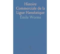 Histoire Commerciale de la Ligue Hanséatique