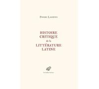 Histoire Critique de la Litterature Latine: de Virgile a Huysmans (Romans, Essais, Poesie, Documents)