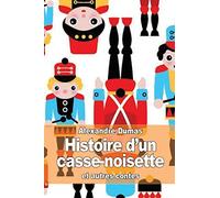Histoire d’un casse-noisette: et autres contes