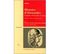 Histoire d'Alexandre. L'Anabase d'Alexandre le Grand et L'Inde suivi de "Flavius Arrien entre deux mondes" par Pierre Vidal-Naquet de Arrien ,Pierre Savinel (Traduction) ( 1 février 1984 )