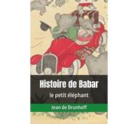 Histoire de Babar, le petit éléphant: Jean de Brunhoff